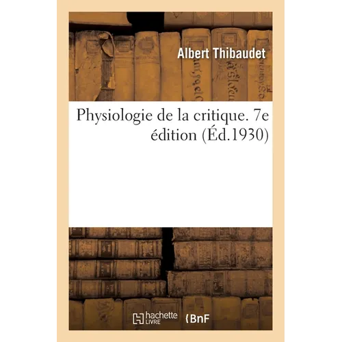 Physiologie de la Critique. 7e Édition
