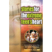 Stories for the Extreme Teen's Heart: Over One Hundred Treasures to Touch Your Soul