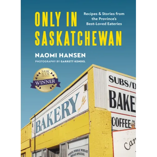 Only in Saskatchewan: Recipes & Stories from the Province's Best-Loved Eaterie