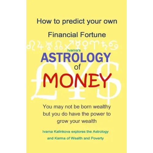 Astrology of Money: how to attract wealth, using both simple and complex astrology