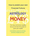 Astrology of Money: how to attract wealth, using both simple and complex astrology
