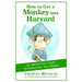How to Get a Monkey Into Harvard: The Impractical Guide to Fooling the Top Colleges