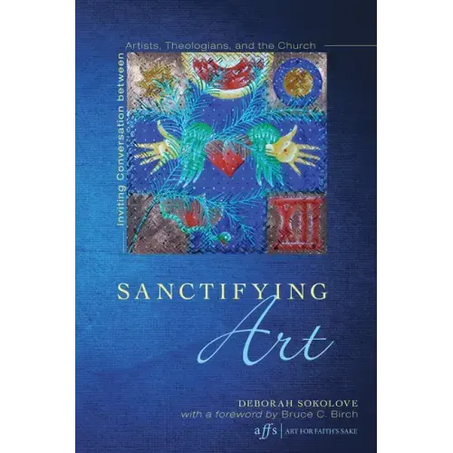 Sanctifying Art: Inviting Conversation Between Artists, Theologians, and the Church