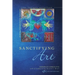 Sanctifying Art: Inviting Conversation Between Artists, Theologians, and the Church