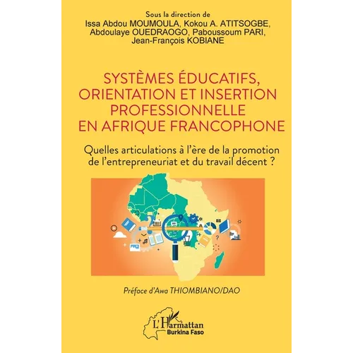 Systèmes éducatifs, orientation et insertion professionnelle en Afrique francophone: Quelles articulations à l'ère de la promotion de l'entrepreneuria