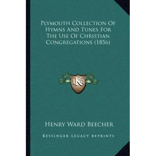 Plymouth Collection of Hymns and Tunes for the Use of Christian Congregations (1856)
