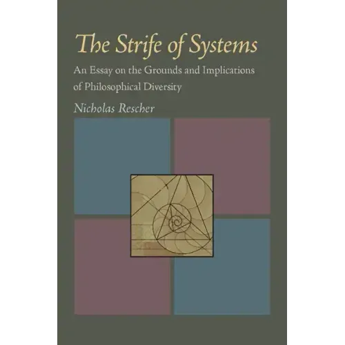 The Strife of Systems: An Essay on the Grounds and Implications of Philosophical Diversity