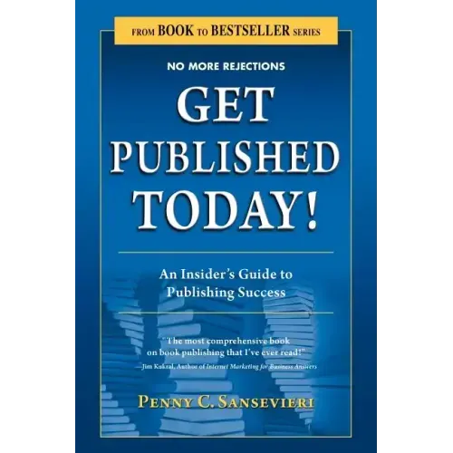 Get Published Today! an Insider's Guide to Publishing Success