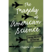 The Tragedy of American Science: From Truman to Trump