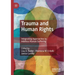 Trauma and Human Rights: Integrating Approaches to Address Human Suffering