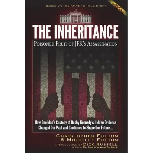 The Inheritance: Poisoned Fruit of JFK's Assassination