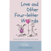 Love and Other Four-Letter Words: Winning the Battle for the Heart of Your Family