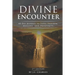 Divine Encounter: 40 Day Journey to total freedom, healing and prosperity
