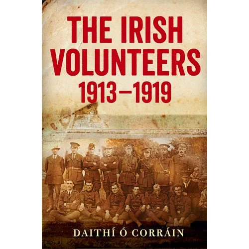 The Irish Volunteers, 1913-19: A History