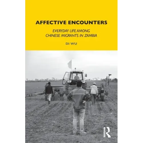 Affective Encounters: Everyday Life Among Chinese Migrants in Zambia