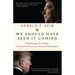 We Should Have Seen It Coming: From Reagan to Trump--A Front-Row Seat to a Political Revolution