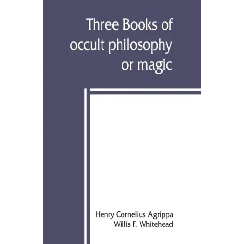 Three books of occult philosophy or magic