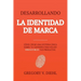 Brand Identity Breakthrough / Desarrollando la Identidad de Marca: How to Craft Your Company's Unique Story to Make Your Products Irresistible / Cómo