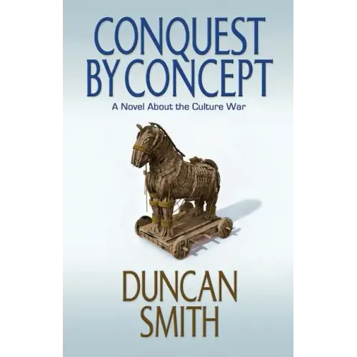 Conquest By Concept: A Novel About the Culture War