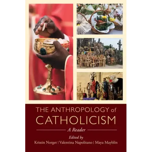 The Anthropology of Catholicism: A Reader