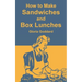 How to Make Sandwiches and Box Lunches