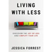 Living With Less: Discover The Joy of Less And Simplify Your Life