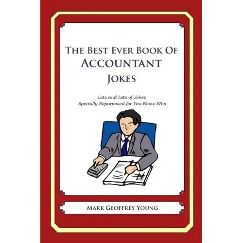 The Best Ever Book of Accountant Jokes: Lots and Lots of Jokes Specially Repurposed for You-Know-Who