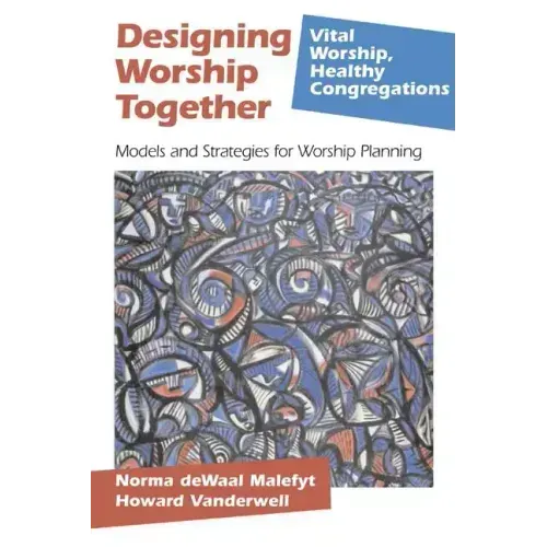 Designing Worship Together: Models And Strategies For Worship Planning