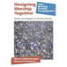 Designing Worship Together: Models And Strategies For Worship Planning