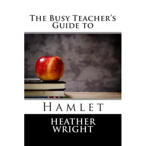 The Busy Teacher's Guide to Hamlet