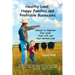 Healthy Land, Happy Families and Profitable Businesses: Essays to Improve Your Land, Your Life and Your Bottom Line