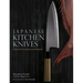 Japanese Kitchen Knives: Essential Techniques and Recipes