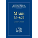 Mark 1:1-8:26 - Concordia Commentary
