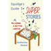 Squidge's Guide to Super Stories: and Becoming a Better Writer