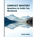 Conflict Mastery Workbook: Questions to Guide You