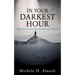 In Your Darkest Hour: Hope For the Hopeless, Broken, and Suicidal