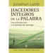 Hacedores Íntegros de la Palabra: Una introducción a la Epístola de Santiago
