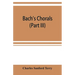 Bach's chorals (Part III) The Hymns and Hymn Melodies of the Organ Works
