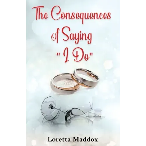 The Consequences of Saying "I Do" - Paperback