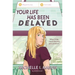 Your Life Has Been Delayed