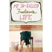 My So-Called Freelance Life: How to Survive and Thrive as a Creative Professional for Hire