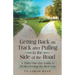 Getting Back on Track After Pulling to the Side of the Road: A Thirty-One-Day Guide to Rediscovering the Real You