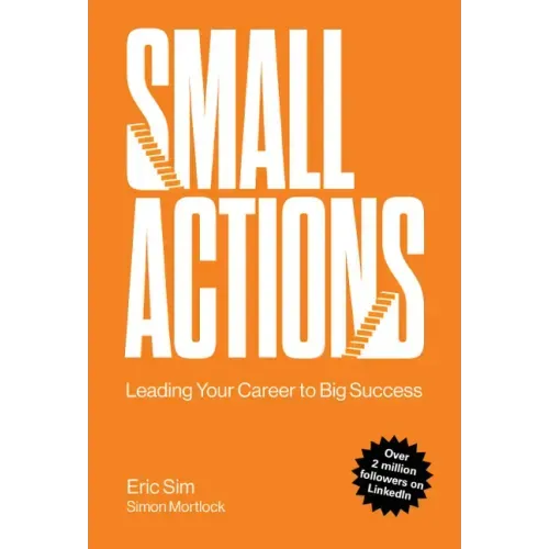 Small Actions: Leading Your Career to Big Success