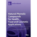 Natural Phenolic Compounds for Health, Food and Cosmetic Applications