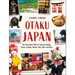 Otaku Japan: The Fascinating World of Japanese Manga, Anime, Gaming, Cosplay, Toys, Idols and More! (Covers Over 450 Locations with More Than 400 Phot