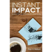 Instant Impact: Secrets to Making a Difference with Others Quickly
