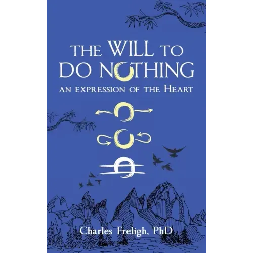 The Will to Do Nothing: An expression of the Heart