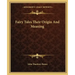 Fairy Tales Their Origin And Meaning