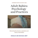 Adult Babies: Psychology and Practices: Discovering the structure, motivations and needs of Adult Babies