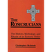 The Rosicrucians: The History, Mythology, and Rituals of an Esoteric Order
